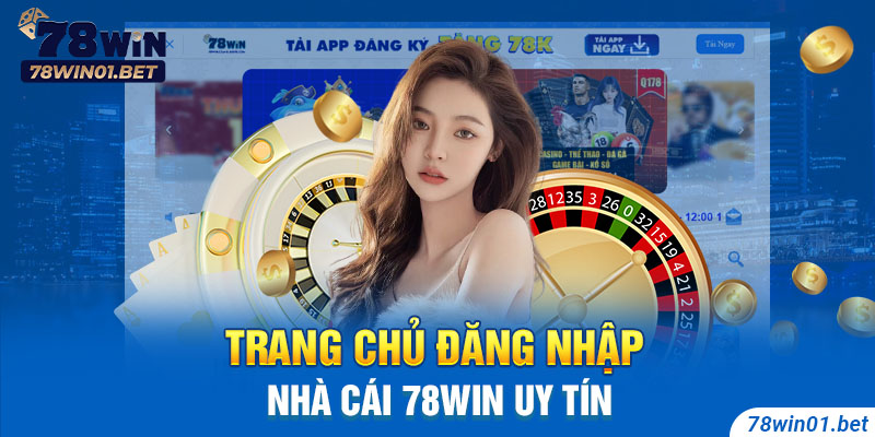 Sảnh game 78win – Điểm đến thu hút cược thủ hàng đầu Việt Nam