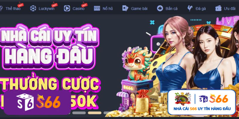 Nhà cái s666 thương hiệu cá cược hàng đầu Việt Nam