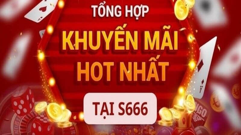 Có nhiều khuyến mãi S666 bom tấn