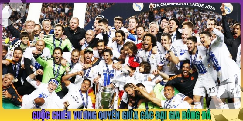 Cuộc chiến vương quyền giữa các đại gia bóng đá
