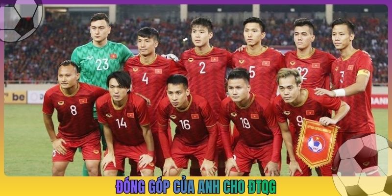 Đóng góp của anh cho ĐTQG