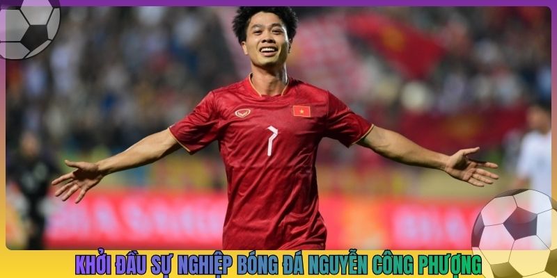 Khởi đầu sự nghiệp bóng đá Nguyễn Công Phượng