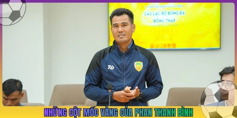 Những cột mốc vàng của Phan Thanh Bình