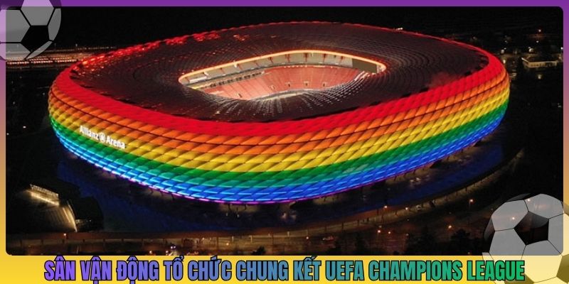 sân vận động nào được chọn tổ chức trận chung kết uefa champions league 2024-2025_