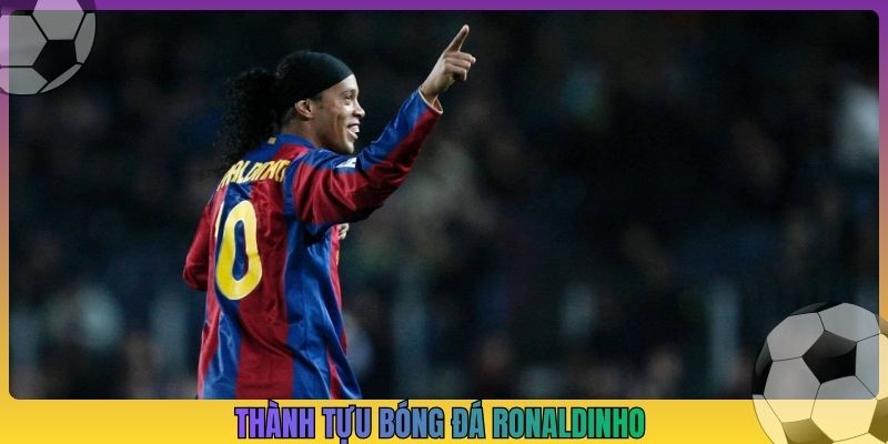 Thành tựu bóng đá Ronaldinho