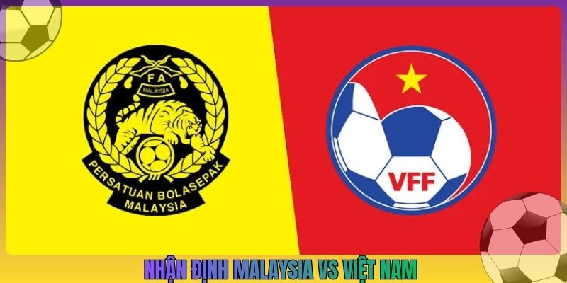 Nhận Định Malaysia Vs Việt Nam, 16h 5/10, ASEAN Cup 2026