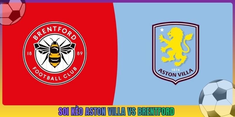 Soi Kèo Aston Villa Vs Brentford, 21h 10/10, Ngoại Hạng Anh